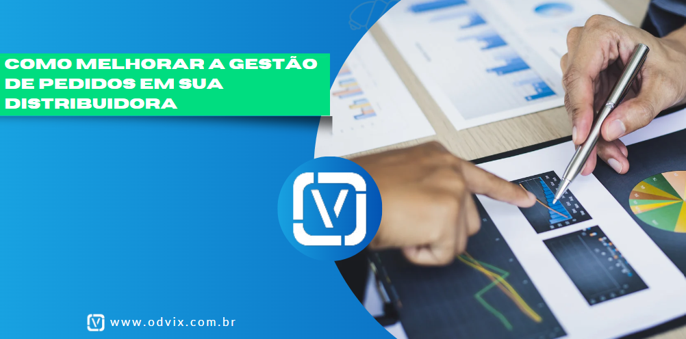 Como melhorar a gestão de pedidos em sua distribuidora